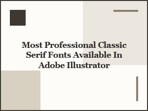 The Most Professional Classic Serif Fonts in Adobe Illustrator