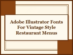 Adobe Illustrator Fonts for Vintage Restaurant Menus