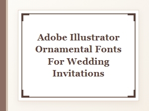 Ornamental Adobe Illustrator Fonts for Wedding Invites