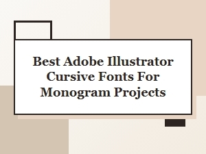 Top Cursive Fonts for Monograms in Adobe Illustrator