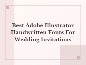 Perfect Adobe Illustrator Fonts for Wedding Invitations
