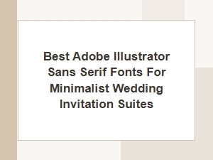 The Best Minimalist Sans Serif Fonts for Wedding Invites
