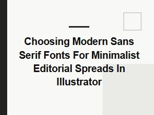 Modern Sans Serif Fonts for Minimalist Editorial Spreads