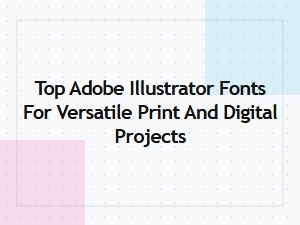 Top Adobe Illustrator Fonts for Versatile Projects